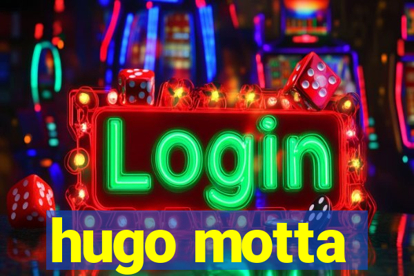 hugo motta